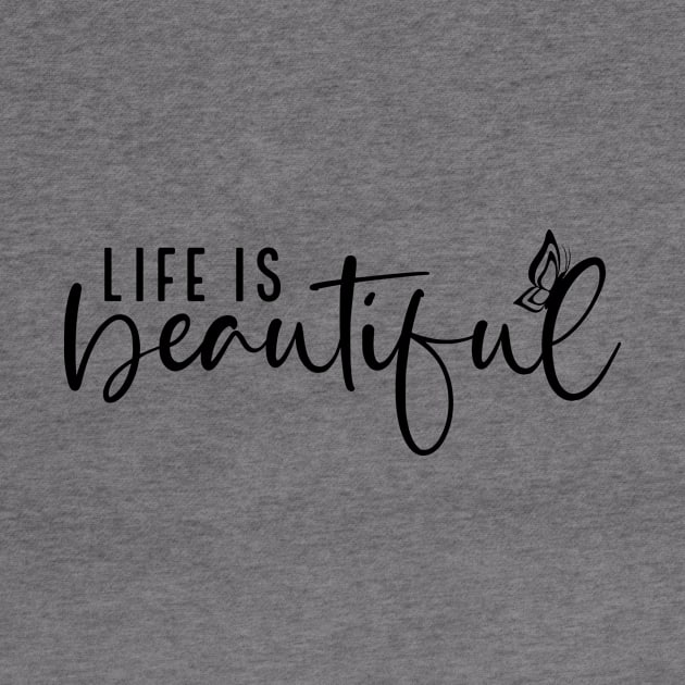 Life Is Beautiful Shirt, Encouraging T-shirt, Inspiring Tshirt, Motivational Shirt, Positivity T-shirt, Kindness Tshirt, Gift For Friend by SeleART